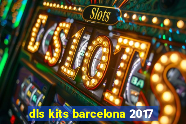 dls kits barcelona 2017